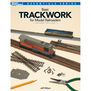 Basic Trackwork for Model Railroaders, 2nd Edition
